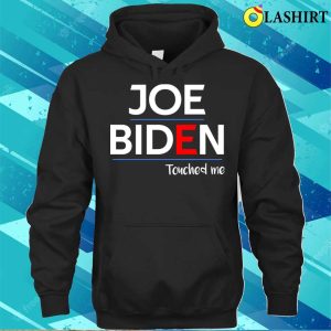 Joe Biden T shirt Joe Biden Touched Me Funny Political T shirt 3