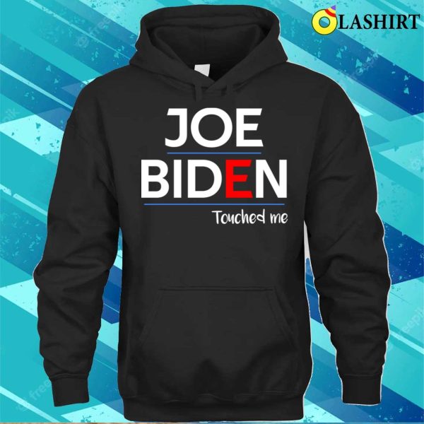 Joe Biden T-shirt, Joe Biden Touched Me Funny Political T-shirt