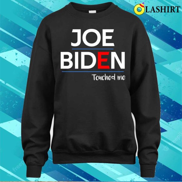 Joe Biden T-shirt, Joe Biden Touched Me Funny Political T-shirt