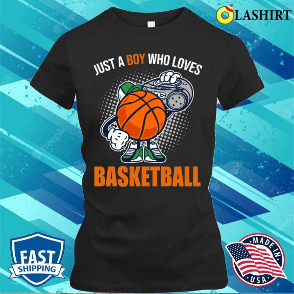 Just A Boy Who Loves Basketball Gift Basketball Lover Costume T-shirt