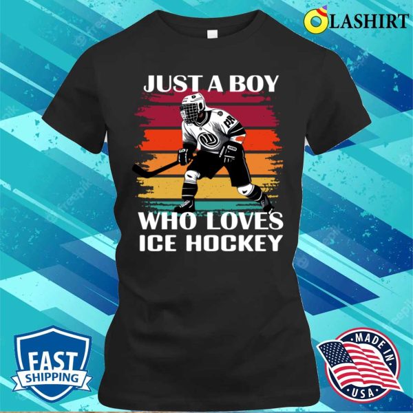 Just A Boy Who Loves Ice Hockey Funny Hockey Lover Coach T-shirt