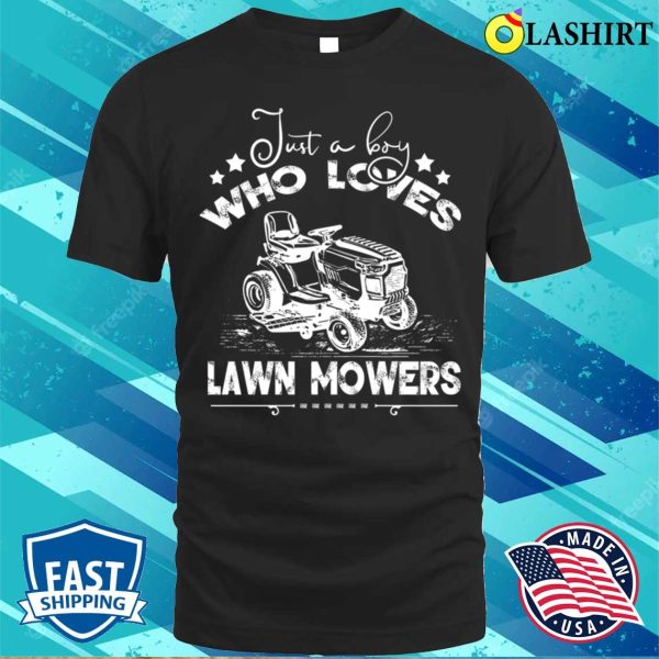 Just A Boys Who Loves Lawn Mower Funny Lawn Mowing Gardener T-shirt