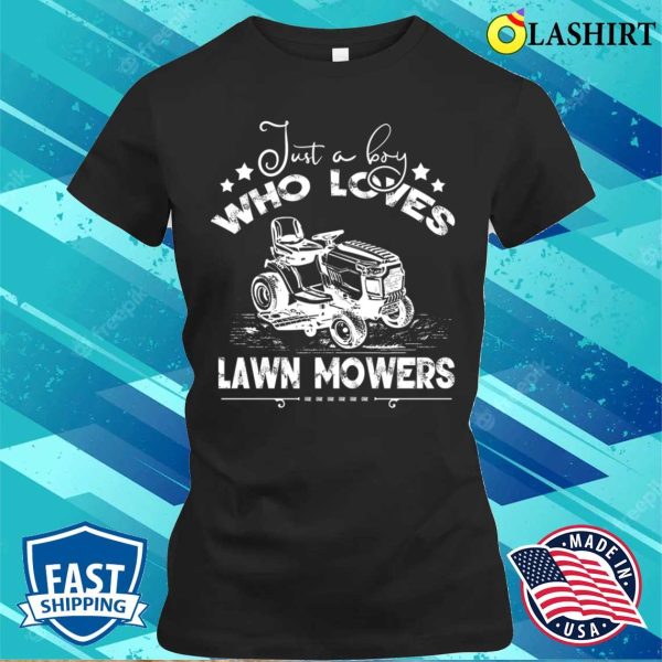 Just A Boys Who Loves Lawn Mower Funny Lawn Mowing Gardener T-shirt