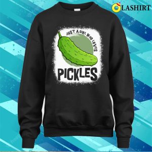 Just A Girl Who Loves Pickles Funny Wom Shirt Just A Girl Who Loves Pickles Funny Women Shirt 4