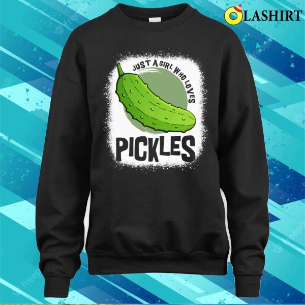 Just A Girl Who Loves Pickles Funny Wom Shirt, Just A Girl Who Loves Pickles Funny Women Shirt