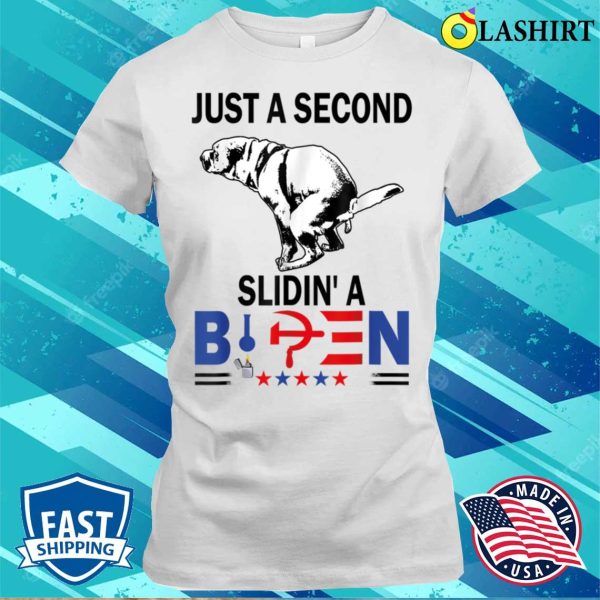 Just A Second Sliding’ Funny Saying Biden President T-shirt