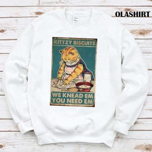 Kitty Biscuits We Knead Em You Need Em Funny Gifts For Cat Lover T shirt 1