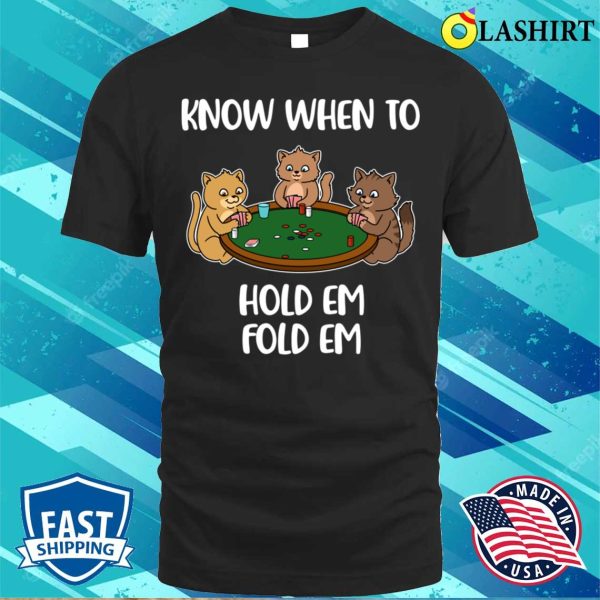 Know When To Hold Em Funny Poker Gift T-shirt