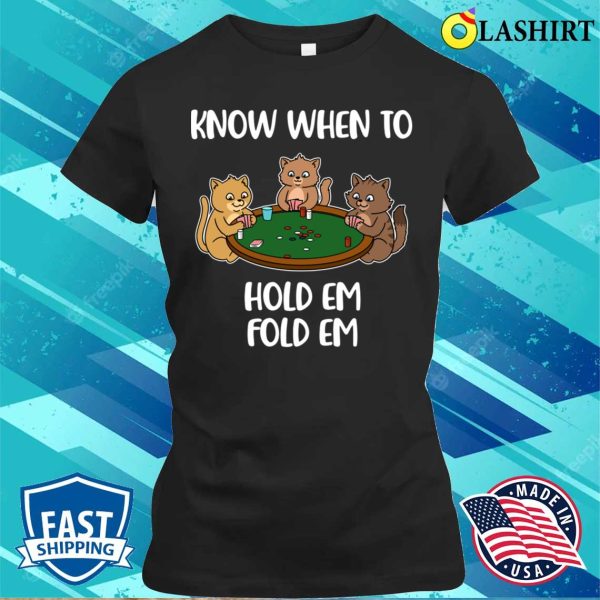 Know When To Hold Em Funny Poker Gift T-shirt