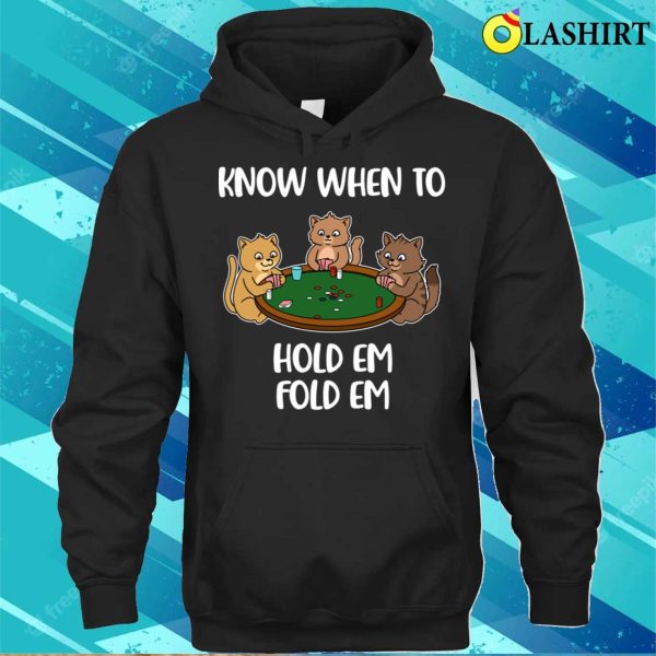 Know When To Hold Em Funny Poker Gift T-shirt