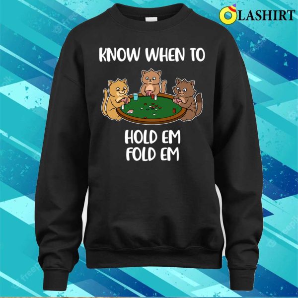 Know When To Hold Em Funny Poker Gift T-shirt