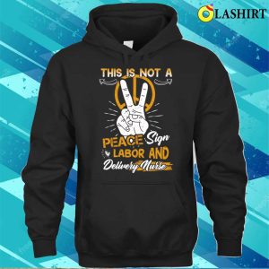 Labor And Delivery Nurse Funny Sign Practitioner Graduation T-shirt 2 Labor And Delivery Nurse Funny Sign Practitioner Graduation T shirt 3