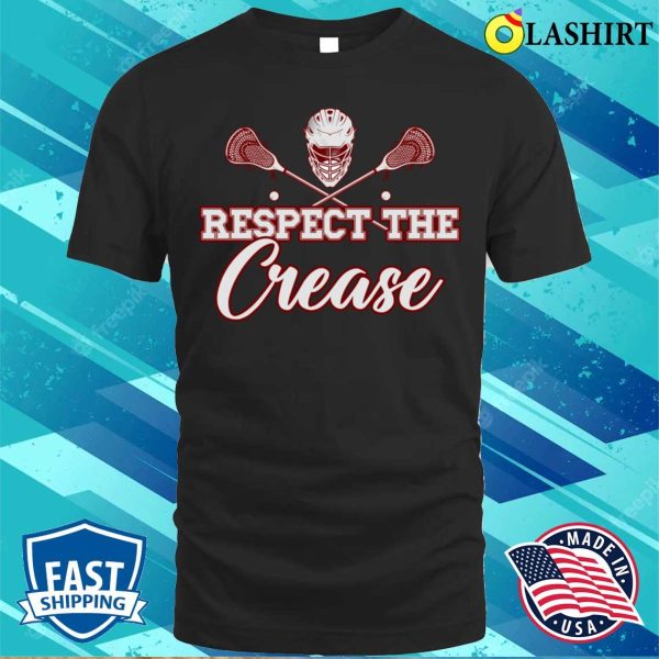 Lacrosse Funny Lacrosse Player Respect The Crease T-shirt , Gift Shirt