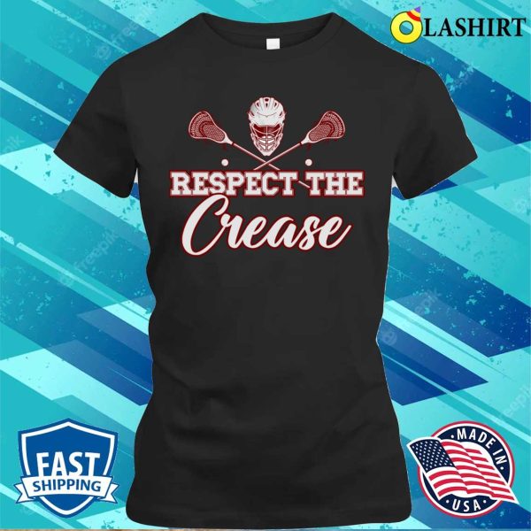 Lacrosse Funny Lacrosse Player Respect The Crease T-shirt , Gift Shirt