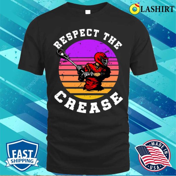 Lacrosse T-shirt, Lacrosse Funny Lacrosse Player Respect The Crease T-shirt