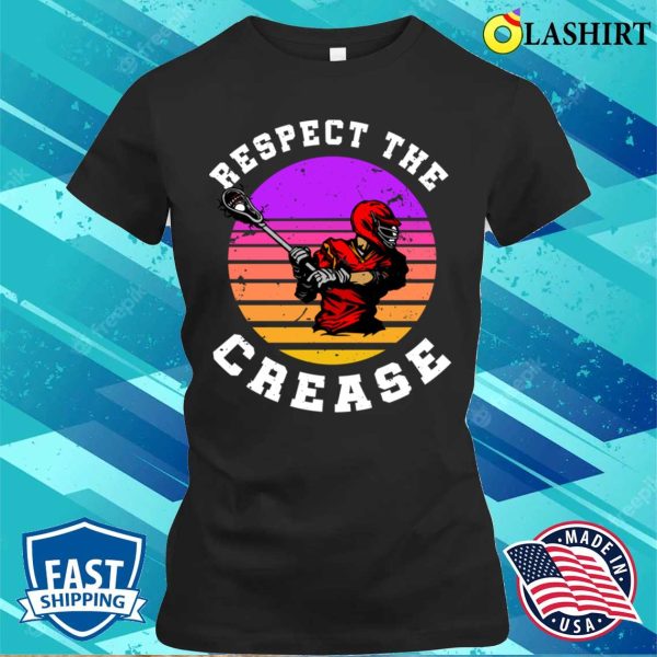 Lacrosse T-shirt, Lacrosse Funny Lacrosse Player Respect The Crease T-shirt