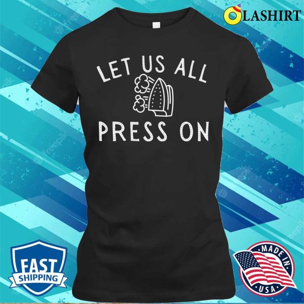 Lds T-shirt, Lds Hymn Let Us All Press On Mormon Funny T-shirt