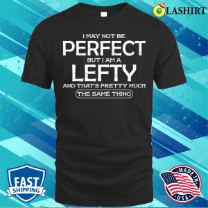 Left Handed Shirt Left Handed Funny Quote Shirt Shirt 1