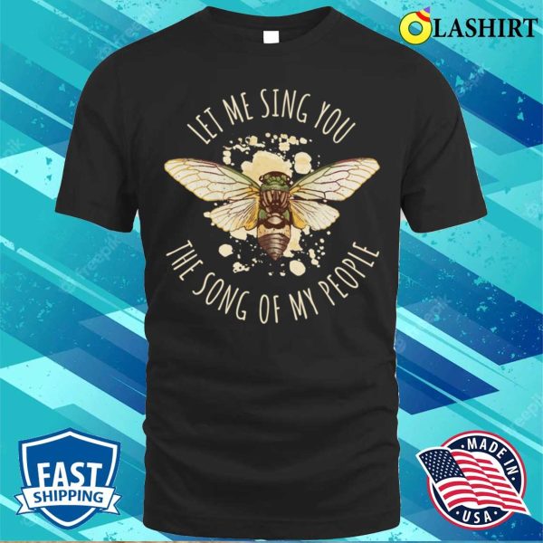 Let Me Sing You The Song Funny Entomology Gift T-shirt