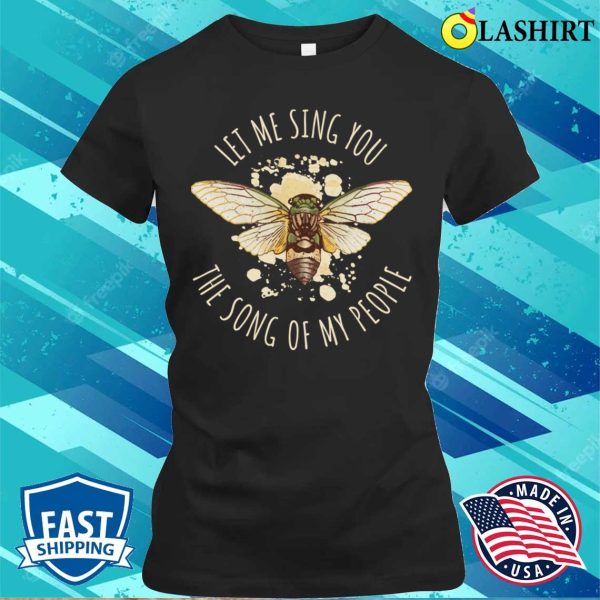 Let Me Sing You The Song Funny Entomology Gift T-shirt