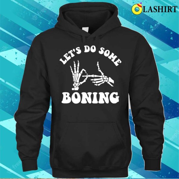 Lets Do Some Boning, Funny Skeleton Halloween Sex Pun T-shirt