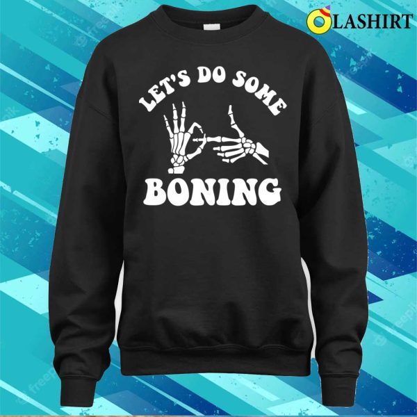 Lets Do Some Boning, Funny Skeleton Halloween Sex Pun T-shirt