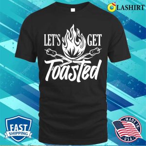 Lets Get Toasted Roasted Marshmallows Funny Camping T shirt 1