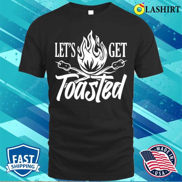 Let’s Get Toasted Roasted Marshmallows Funny Camping T-shirt