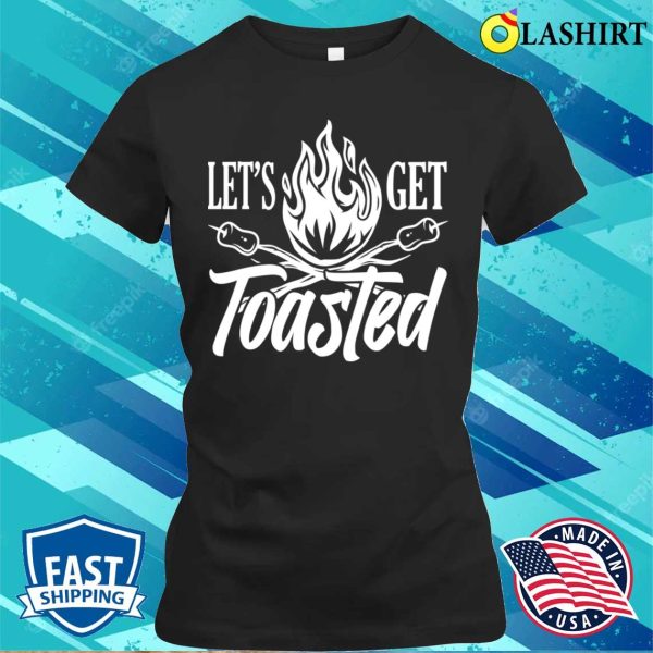 Let’s Get Toasted Roasted Marshmallows Funny Camping T-shirt