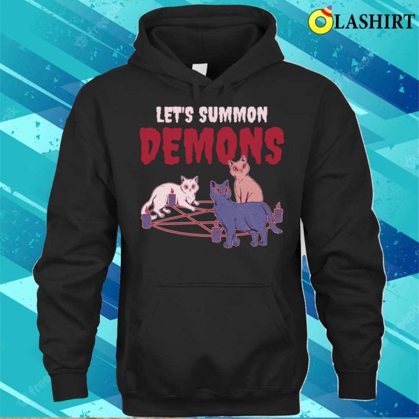 Lets Summon Demons Funny Occult Gift T-shirt