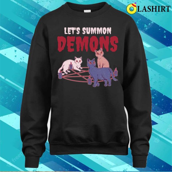 Lets Summon Demons Funny Occult Gift T-shirt