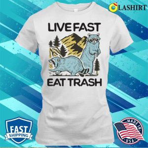 Live Fast Eat Trash Funny Camping T shirt 1