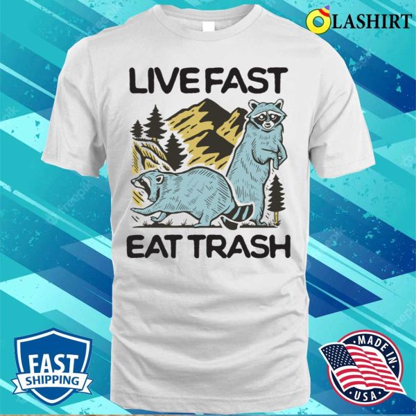 Live Fast Eat Trash Funny Camping T-shirt