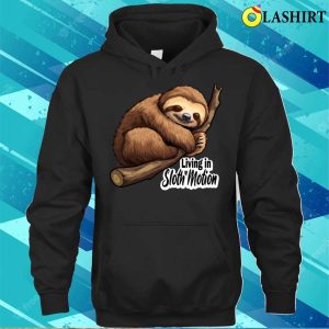 Living In Sloth Motion Funny Quote Sloth Sleeping On A Branch T shirt 3