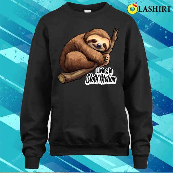 Living In Sloth Motion Funny Quote Sloth Sleeping On A Branch T-shirt