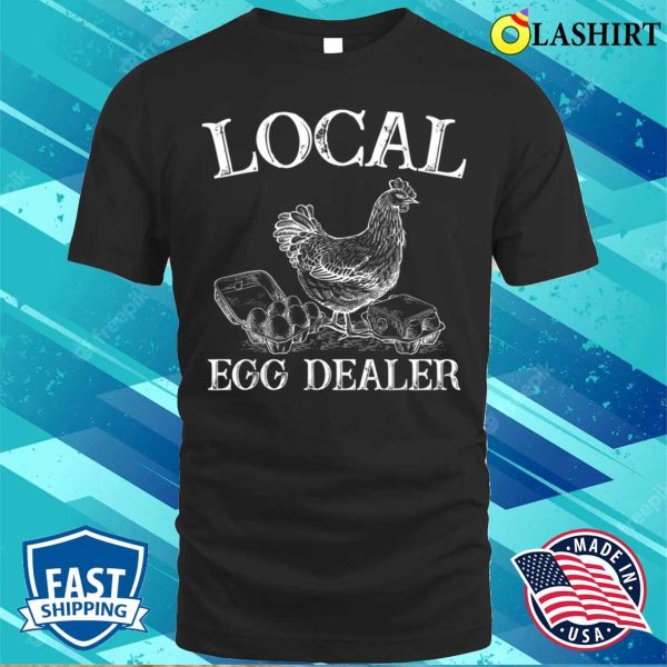 Local Egg Dealer Funny Bleached Chicken Lover Farm T-shirt