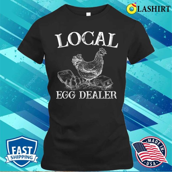 Local Egg Dealer Funny Bleached Chicken Lover Farm T-shirt