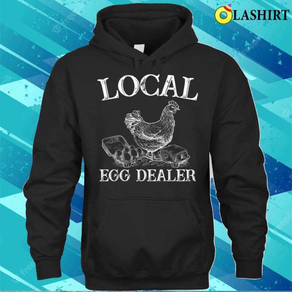 Local Egg Dealer Funny Bleached Chicken Lover Farm T-shirt