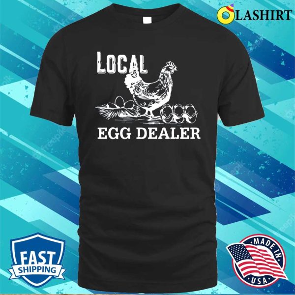 Local Egg Dealer Shirt, Funny Women Shirt, Farm Sweatshirt, Farming Summer Shirt