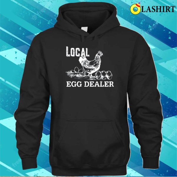 Local Egg Dealer Shirt, Funny Women Shirt, Farm Sweatshirt, Farming Summer Shirt