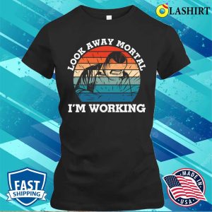 Look Away Mortal Im Working Metal Worker And Welder Funny Welding Shirt Shirt 2