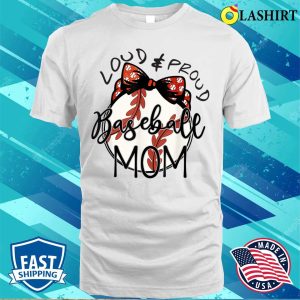 Loud And Proud Baseball Mom Funny Baseball Mothers Day T shirt 2
