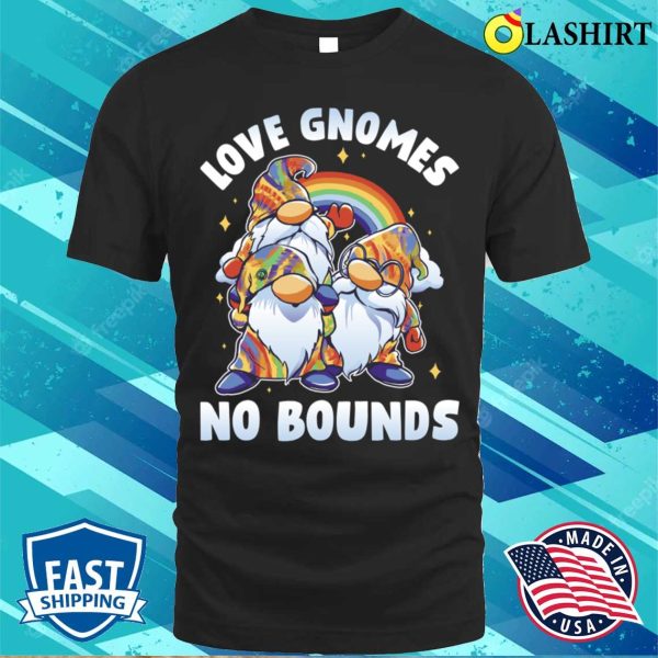 Love Gnomes No Bounds Funny Lgbtq Gift T-shirt