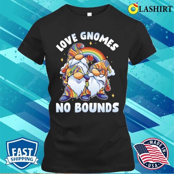 Love Gnomes No Bounds Funny Lgbtq Gift T-shirt