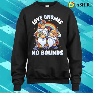 Love Gnomes No Bounds Funny Lgbtq Gift T shirt 4