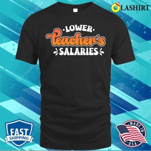 Lower Teacher Salaries Funny Teacher Powers Joke Slogan Gifts T shirt 1