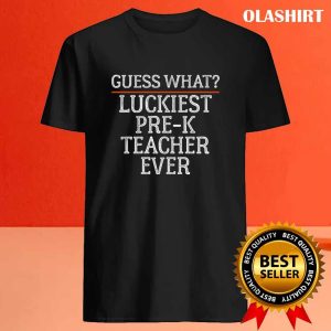 Luckiest Pre K Teacher Funny Typographic Teacher Cute School Quotes Gift For Friends T shirt 4