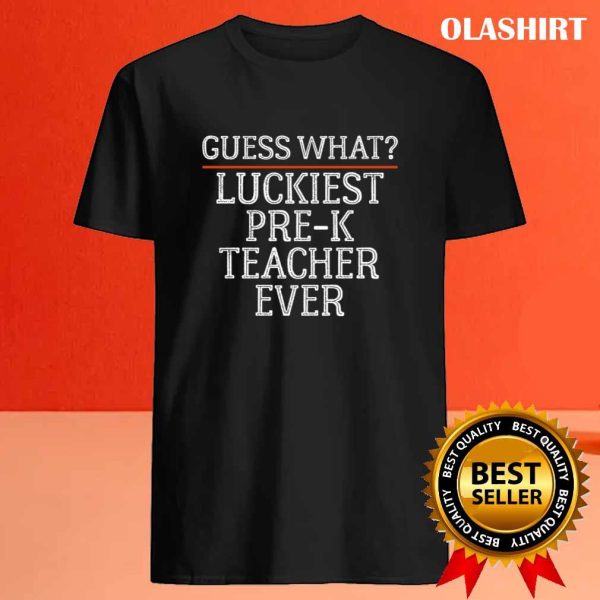 Luckiest Pre K Teacher, Funny Typographic Teacher Cute School Quotes Gift For Friends T-shirt