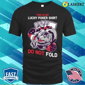 Lucky Poker T shirt Lucky Poker Funny Poker Gift T shirt 1