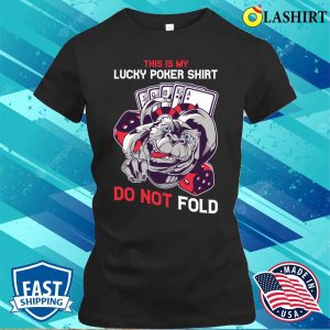 Lucky Poker T shirt Lucky Poker Funny Poker Gift T shirt 2